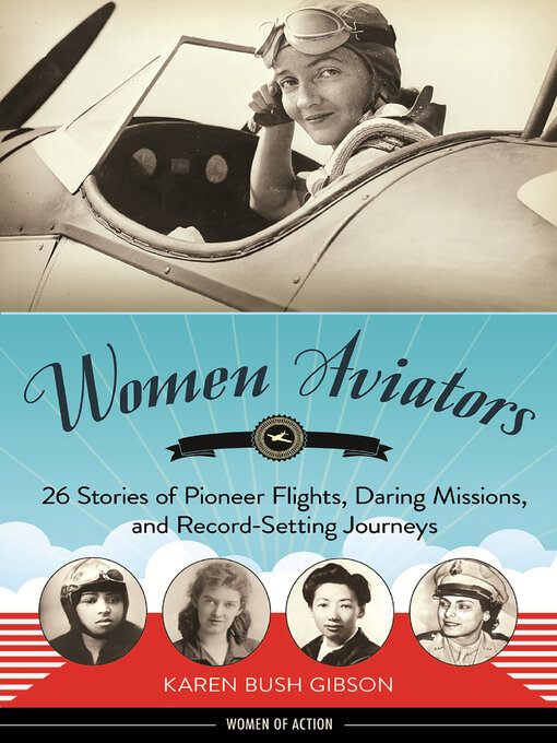 Women Aviators 26 Stories of Pioneer Flights, Daring Missions, and Record-Setting Journeys